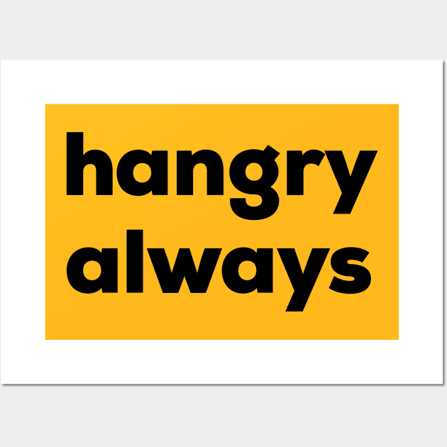 Hangry Always Wall Art by NomiCrafts